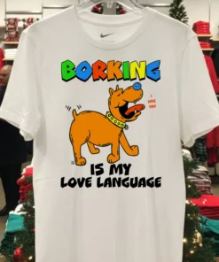 Borking Dog Is My Love Language Cute Shirt White T Shirt 1