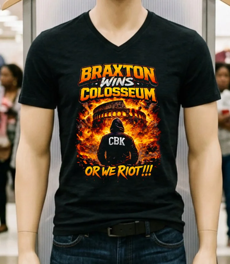 Braxton Wins Colosseum Cbk Or We Riot Fire Burning Shirt - balck-shirt Braxton Wins Colosseum Cbk Or We Riot Fire Burning Shirt Balck Shirt