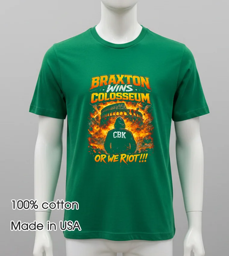 Braxton Wins Colosseum Cbk Or We Riot Fire Burning Shirt - green-shirt Braxton Wins Colosseum Cbk Or We Riot Fire Burning Shirt Green Shirt