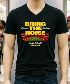 Bring The Noise Loudest Stadium In The World Est 1972 Shirt