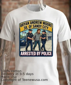 Bryan Andrew Moore (38 Years Old) Of Sandy City Was Arrested By Police T Shirt