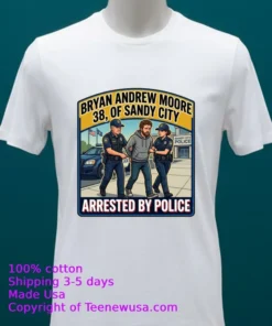 Bryan Andrew Moore (38 Years Old) Of Sandy City Was Arrested By Police T Shirt