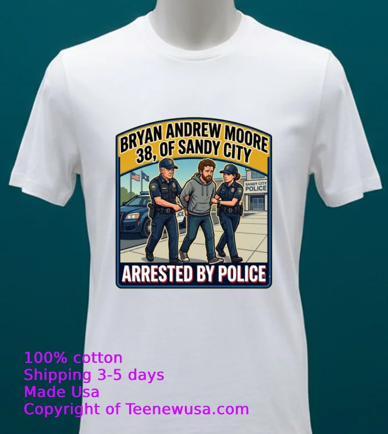 Bryan Andrew Moore 38 Years Old Of Sandy City Was Arrested By Police T Shirt White T Shirt 20