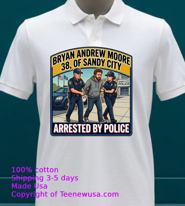 Bryan Andrew Moore (38 Years Old) Of Sandy City Was Arrested By Police T Shirt - white-t-shirt 23 Bryan Andrew Moore 38 Years Old Of Sandy City Was Arrested By Police T Shirt White T Shirt 23