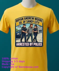 Bryan Andrew Moore (38 Years Old) Of Sandy City Was Arrested By Police T Shirt