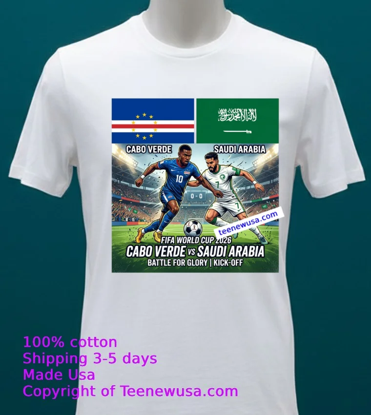 Cabo Verde Vs Saudi Arabia World Cup 2026 T Shirt - white-t-shirt 20 Cabo Verde Vs Saudi Arabia World Cup 2026 T Shirt White T Shirt 20