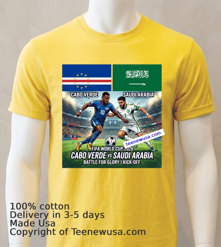 Cabo Verde Vs Saudi Arabia World Cup 2026 T Shirt - yellow-t-shirt Cabo Verde Vs Saudi Arabia World Cup 2026 T Shirt Yellow T Shirt