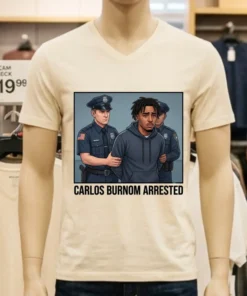 Carlos Burnom Was Arrested By Police T Shirt