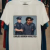 Carlos Burnom Was Arrested By Police T Shirt White T Shirt