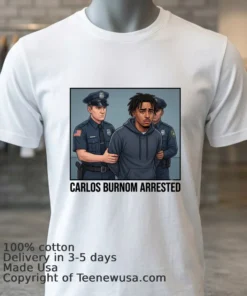 Carlos Burnom Was Arrested By Police T Shirt