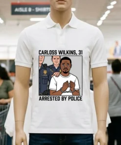 Carloss Wilkins, 31, Was Arrested By Police T Shirt