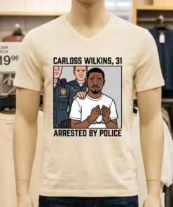 Carloss Wilkins, 31, Was Arrested By Police T Shirt
