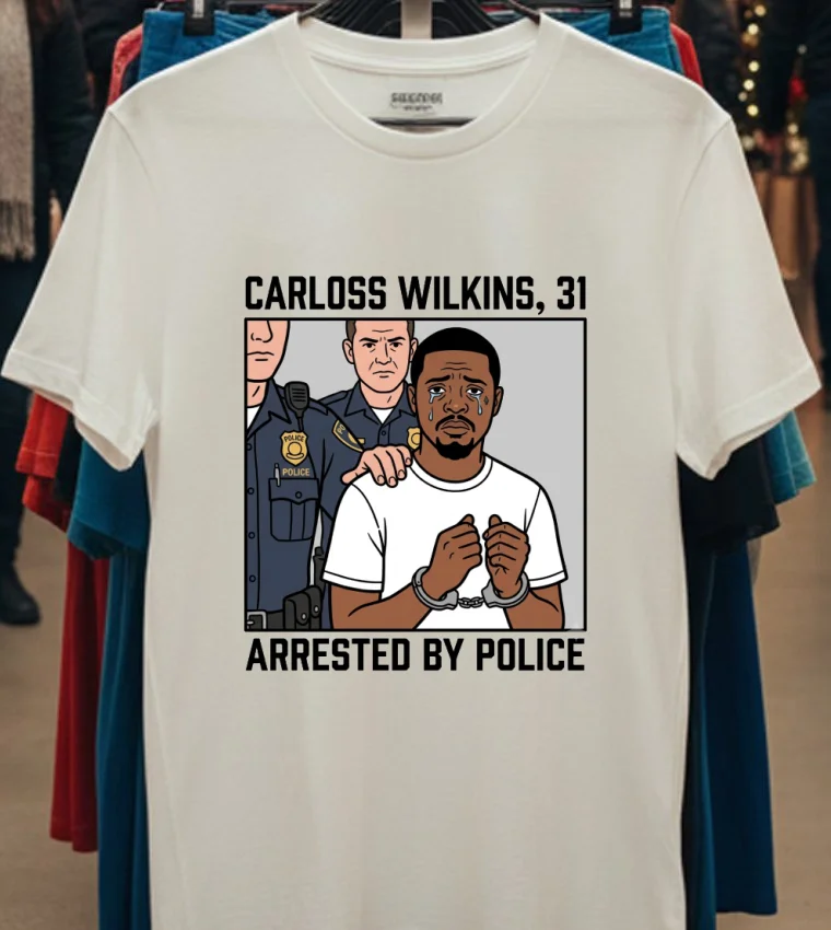 Carloss Wilkins 31 Was Arrested By Police T Shirt White T Shirt