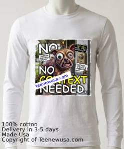 Certified Weird Little Guy “No Context Needed” Funny T Shirt