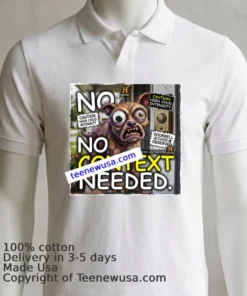 Certified Weird Little Guy “No Context Needed” Funny T Shirt