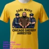 Chicago Sheriff Earl Mayo Has Been Arrested T Shirt Yellow T Shirt 2