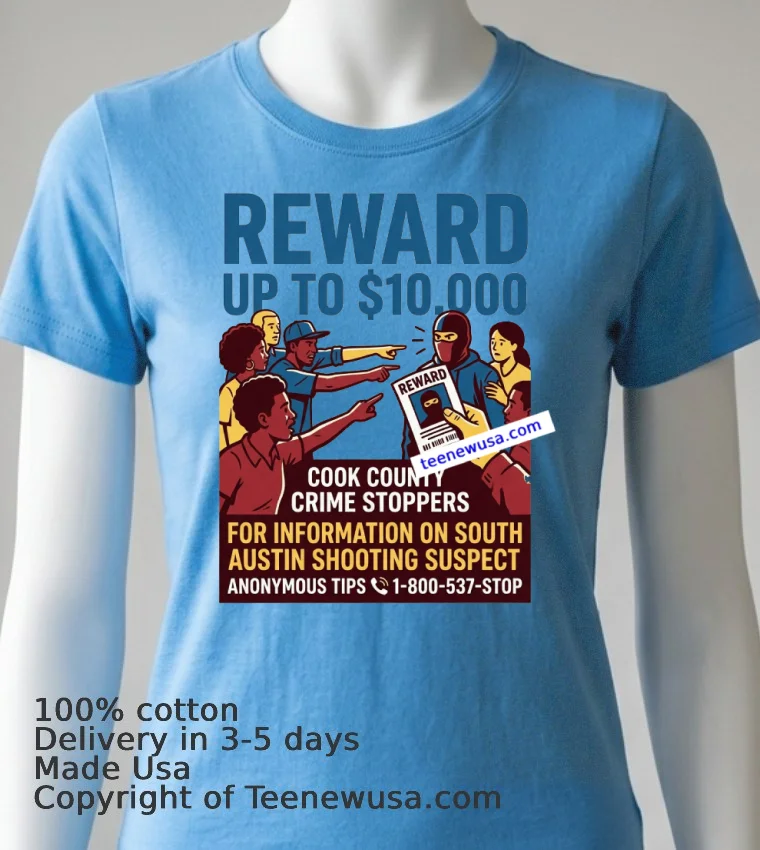 Cook County Crime Stoppers Is Offering A $10,000 Reward For Information Leading To The Shooting In South Austin T Shirt - blue-shirt Cook County Crime Stoppers Is Offering A 10000 Reward For Information Leading To The Shooting In South Austin T Shirt Blue Shirt