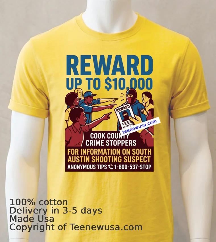Cook County Crime Stoppers Is Offering A $10,000 Reward For Information Leading To The Shooting In South Austin T Shirt - yellow-t-shirt Cook County Crime Stoppers Is Offering A 10000 Reward For Information Leading To The Shooting In South Austin T Shirt Yellow T Shirt