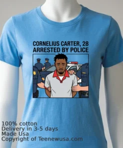 Cornelius Carter, 28, Arrested By Police T Shirt