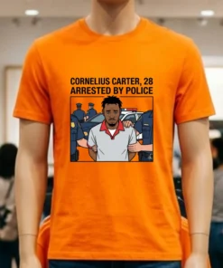 Cornelius Carter, 28, Arrested By Police T Shirt