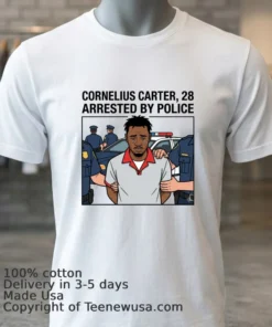 Cornelius Carter, 28, Arrested By Police T Shirt