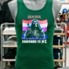 Death Gender Conforms To E Shirt Green Shirt