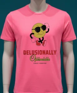 Delusionally Optimistic Since Forever Shirt