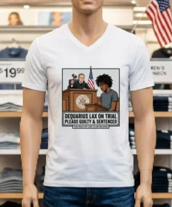 Dequarius Lax Is On Trial In Court T Shirt