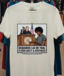 Dequarius Lax Is On Trial In Court T Shirt
