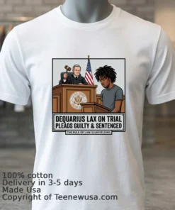 Dequarius Lax Is On Trial In Court T Shirt