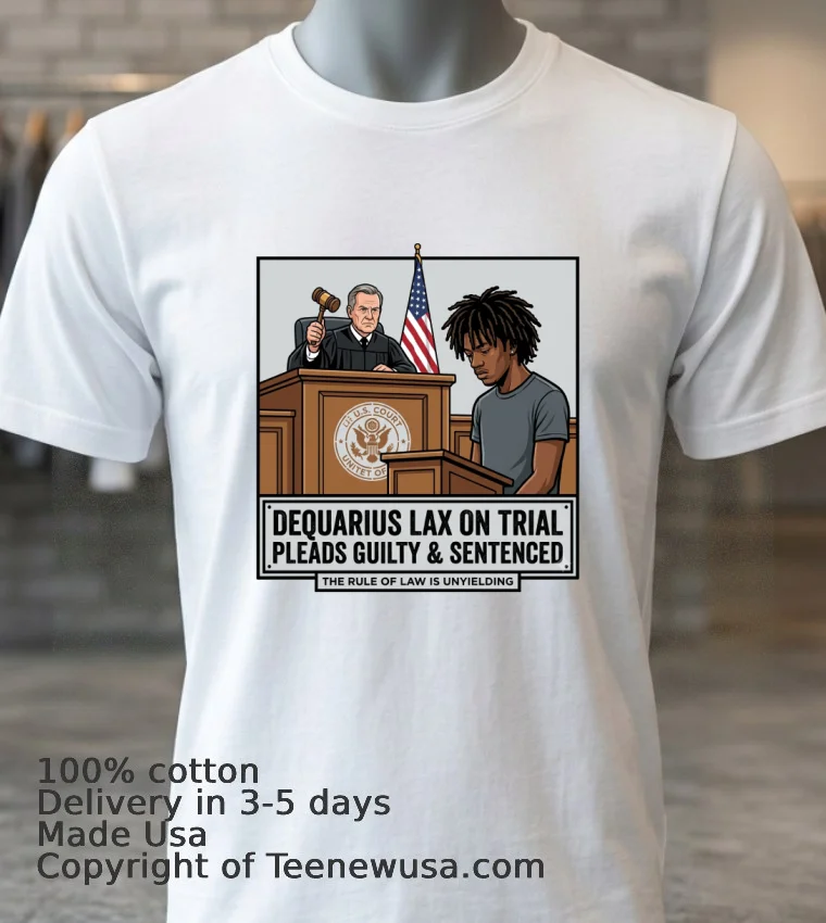Dequarius Lax Is On Trial In Court T Shirt - white-t-shirt 3 Dequarius Lax Is On Trial In Court T Shirt White T Shirt 3