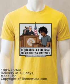 Dequarius Lax Is On Trial In Court T Shirt