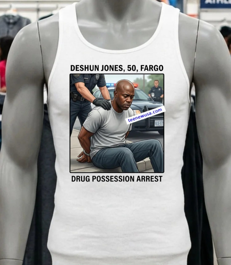 Deshun Jones, 50, Of Fargo, Was Arrested On Drug Possession Charges T Shirt - white-t-shirt Deshun Jones 50 Of Fargo Was Arrested On Drug Possession Charges T Shirt White T Shirt 2