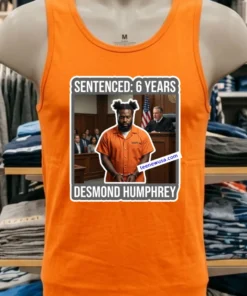 Desmond Humphrey Was Sentenced To 6 Years In Prison T Shirt