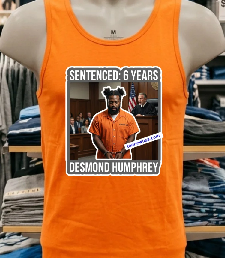 Desmond Humphrey Was Sentenced To 6 Years In Prison T Shirt - orange-shirt Desmond Humphrey Was Sentenced To 6 Years In Prison T Shirt Orange Shirt