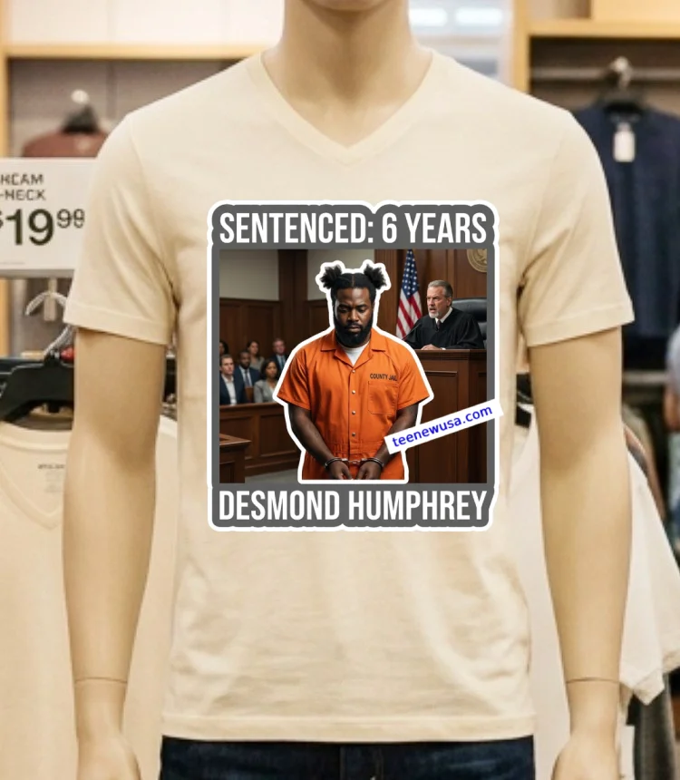 Desmond Humphrey Was Sentenced To 6 Years In Prison T Shirt White T Shirt 1