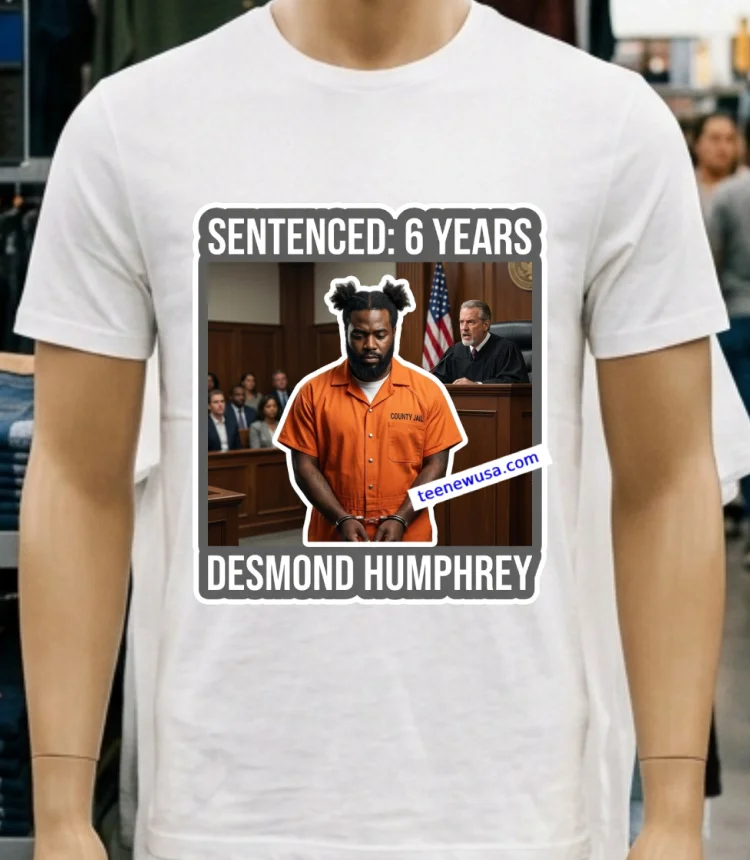 Desmond Humphrey Was Sentenced To 6 Years In Prison T Shirt - white-t-shirt Desmond Humphrey Was Sentenced To 6 Years In Prison T Shirt White T Shirt 4