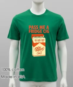 Diet Dr Pepper Pass Me A Fridge Cig Shirt