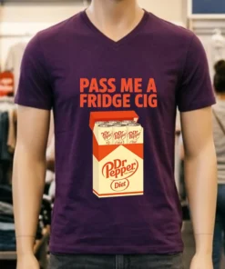 Diet Dr Pepper Pass Me A Fridge Cig Shirt