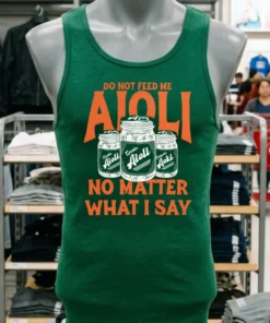 Do Not Feed Me Aioli No Matter What I Say Shirt