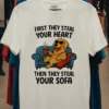 Dog First They Steal Your Heart Then They Steal Your Sofa Shirt White T Shirt 3
