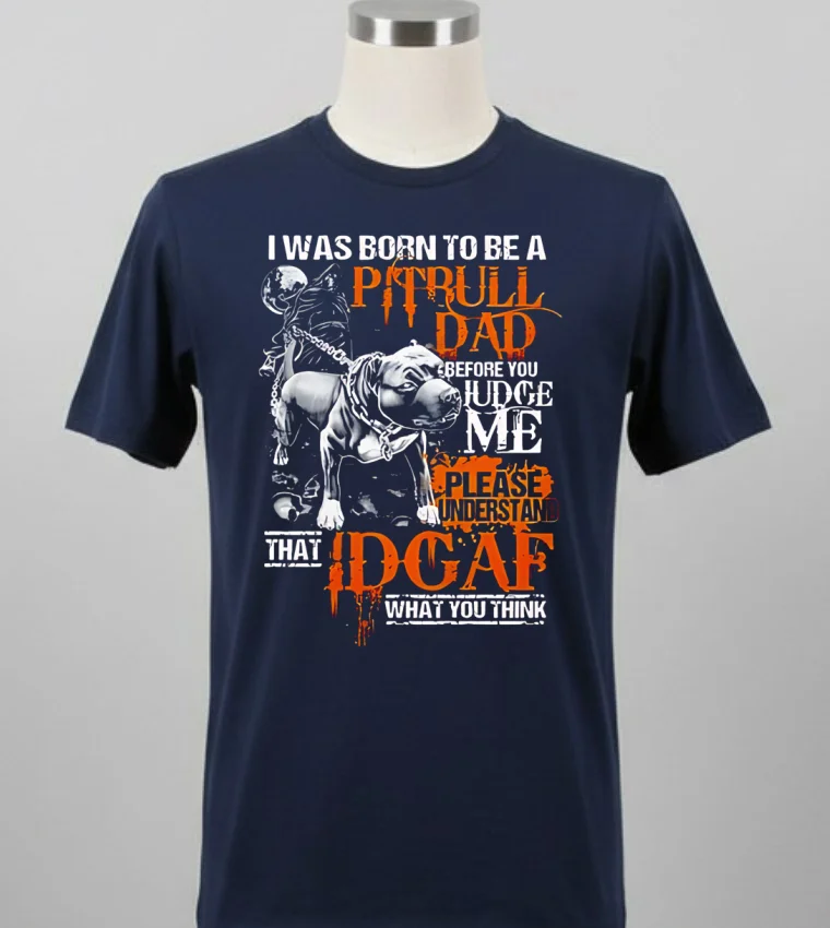 Dog I Was Born To Be A Pitbull Dad Before You Judge Me Please Understand That Idgaf What You Shirt - balck-shirt Dog I Was Born To Be A Pitbull Dad Before You Judge Me Please Understand That Idgaf What You Shirt Balck Shirt 2