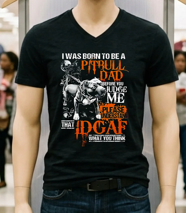 Dog I Was Born To Be A Pitbull Dad Before You Judge Me Please Understand That Idgaf What You Shirt - balck-shirt Dog I Was Born To Be A Pitbull Dad Before You Judge Me Please Understand That Idgaf What You Shirt Balck Shirt 3