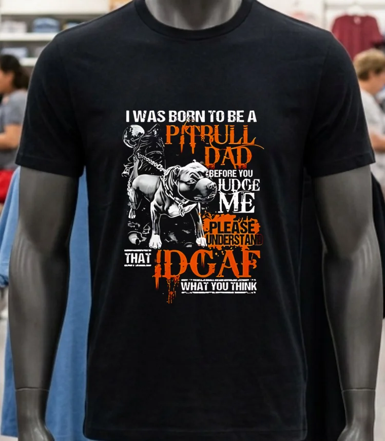 Dog I Was Born To Be A Pitbull Dad Before You Judge Me Please Understand That Idgaf What You Shirt - balck-shirt Dog I Was Born To Be A Pitbull Dad Before You Judge Me Please Understand That Idgaf What You Shirt Balck Shirt 4