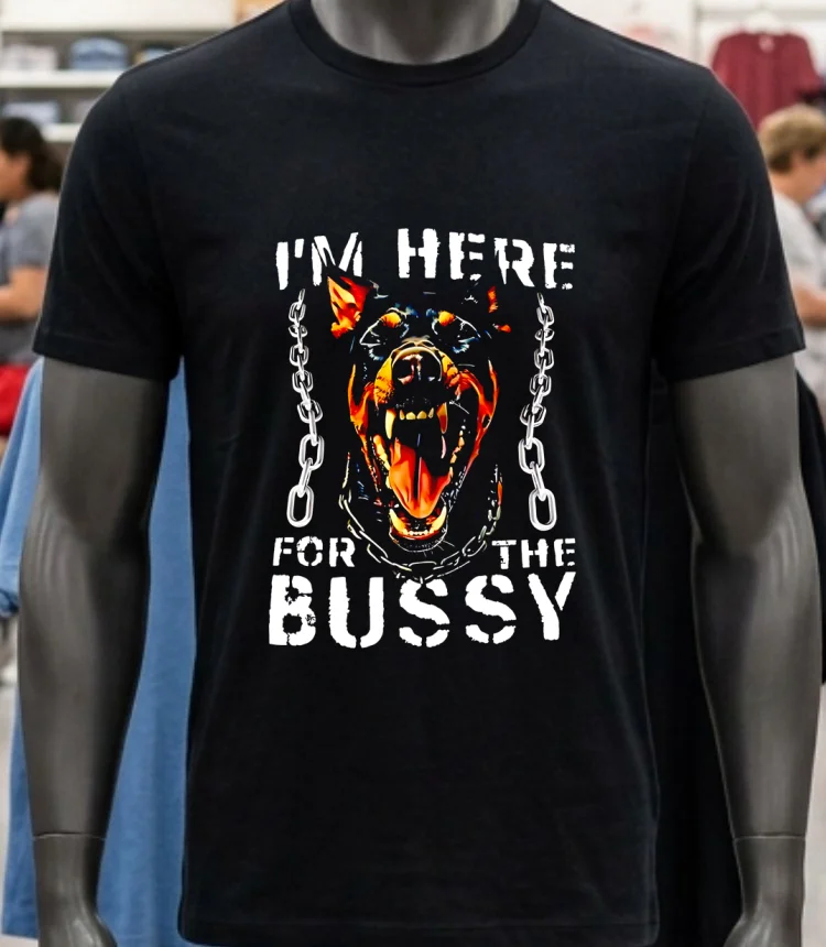 Dog I’m Here For The Bussy Shirt - balck-shirt Dog Im Here For The Bussy Shirt Balck Shirt 4