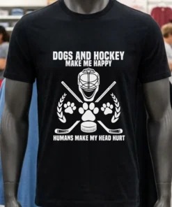 Dogs And Hockey Make Me Happy Humans Make My Head Hurt Shirt
