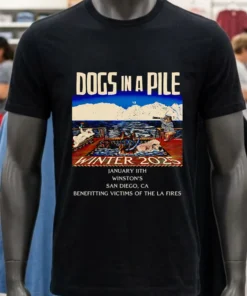 Dogs In A Pile Event Poster Winter 2025 Benefiting Victims Of The La Fires 2025 Shirt
