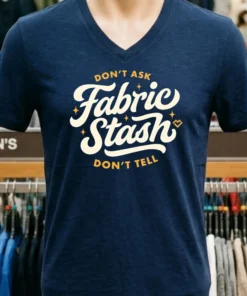 Don T Ask Fabric Stash Don T Tell Shirt