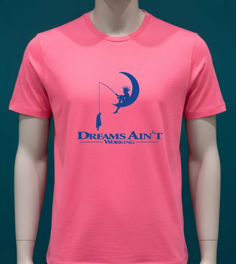 Dreams Ain T Working Shirt - pink-t-shirt Dreams Aint Working Shirt Pink T Shirt