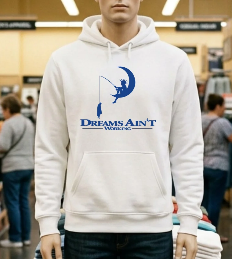 Dreams Ain T Working Shirt - white-t-shirt Dreams Aint Working Shirt White T Shirt 1
